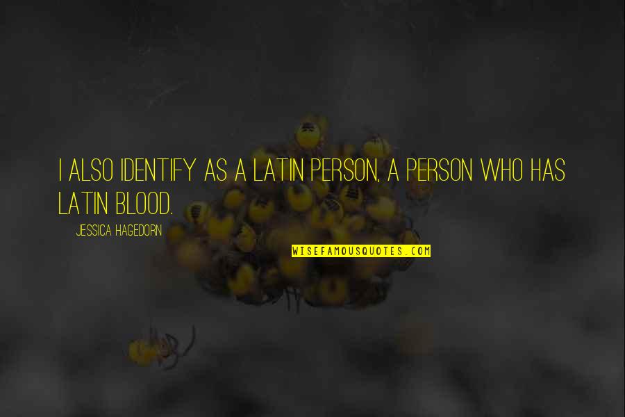 Dead The Song Quotes By Jessica Hagedorn: I also identify as a Latin person, a