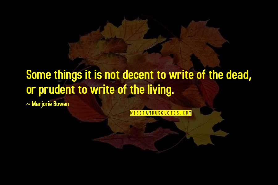 Dead Things Quotes By Marjorie Bowen: Some things it is not decent to write