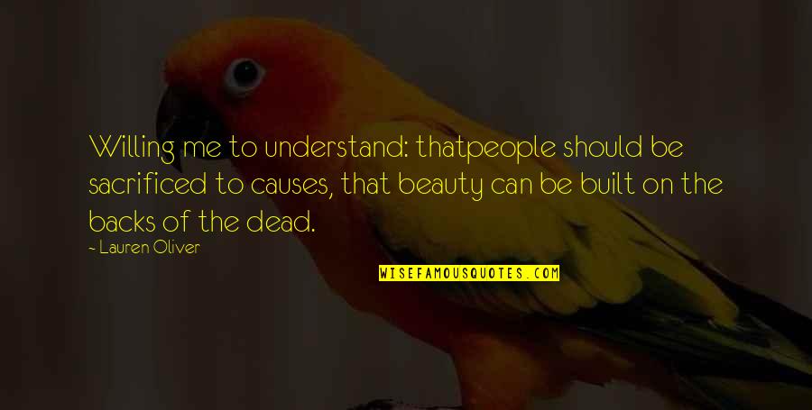 Dead To Me Quotes By Lauren Oliver: Willing me to understand: thatpeople should be sacrificed