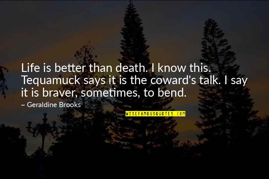 Dead To Sin Quotes By Geraldine Brooks: Life is better than death. I know this. Dead To Sin Quotes By Geraldine Brooks: Life is better than death. I know this.
