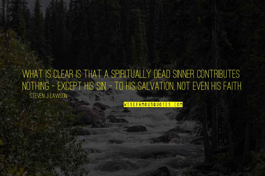 Dead To Sin Quotes By Steven J. Lawson: What is clear is that a spiritually dead Dead To Sin Quotes By Steven J. Lawson: What is clear is that a spiritually dead