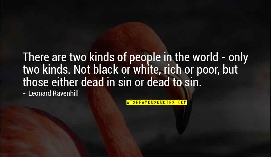 Dead To The World Quotes By Leonard Ravenhill: There are two kinds of people in the