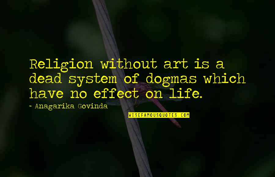 Dead Without Quotes By Anagarika Govinda: Religion without art is a dead system of