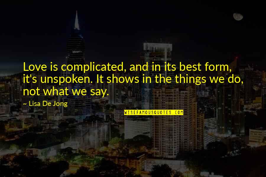 Deadbeats Quotes By Lisa De Jong: Love is complicated, and in its best form,