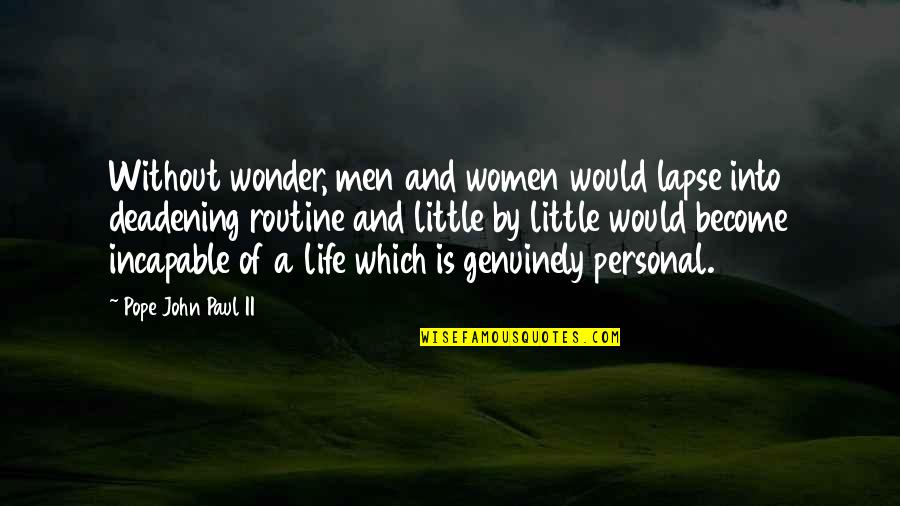 Deadening Quotes By Pope John Paul II: Without wonder, men and women would lapse into