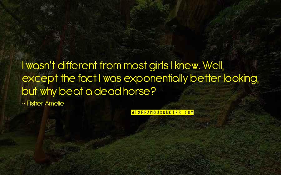 Deadening Sound Quotes By Fisher Amelie: I wasn't different from most girls I knew. Deadening Sound Quotes By Fisher Amelie: I wasn't different from most girls I knew.