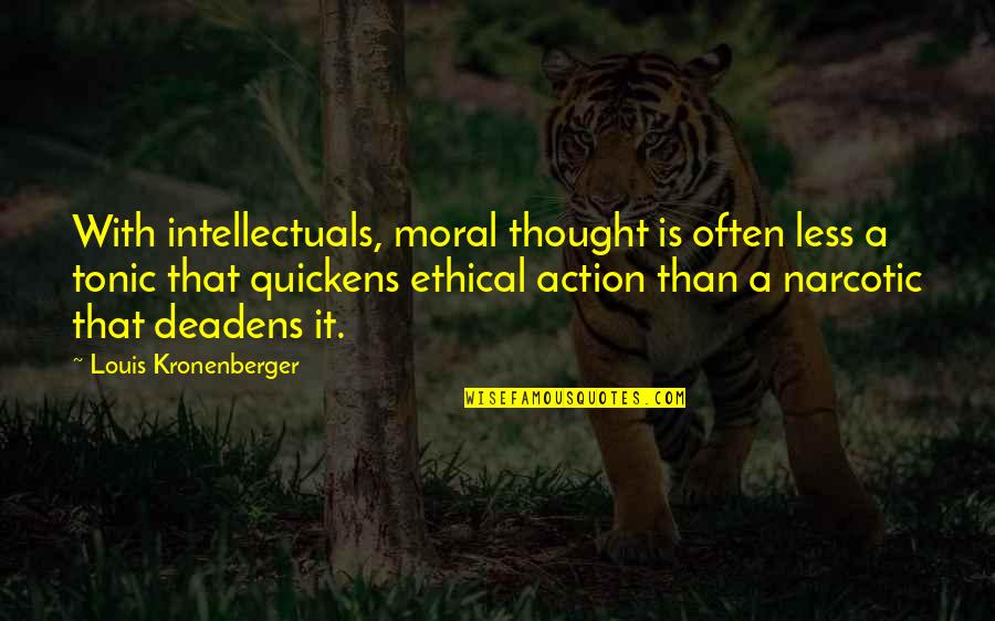 Deadens Quotes By Louis Kronenberger: With intellectuals, moral thought is often less a