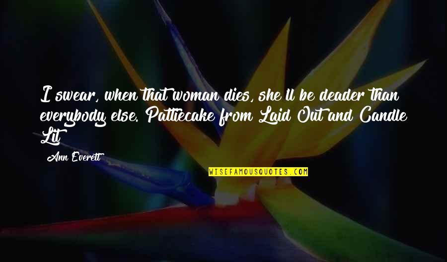 Deader'n Quotes By Ann Everett: I swear, when that woman dies, she'll be