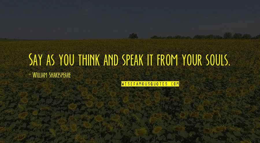 Deadheads Closet Quotes By William Shakespeare: Say as you think and speak it from Deadheads Closet Quotes By William Shakespeare: Say as you think and speak it from