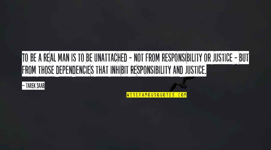 Deadisland2 Quotes By Tarek Saab: To be a real man is to be Deadisland2 Quotes By Tarek Saab: To be a real man is to be