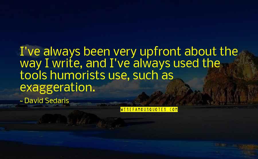 Deadlands Character Quotes By David Sedaris: I've always been very upfront about the way