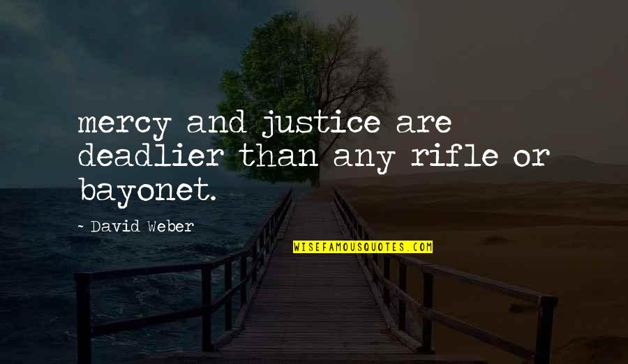Deadlier Quotes By David Weber: mercy and justice are deadlier than any rifle