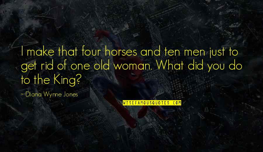Deadliest Warrior Samurai Quotes By Diana Wynne Jones: I make that four horses and ten men Deadliest Warrior Samurai Quotes By Diana Wynne Jones: I make that four horses and ten men