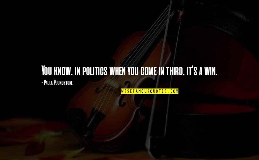 Deadlifting Videos Quotes By Paula Poundstone: You know, in politics when you come in