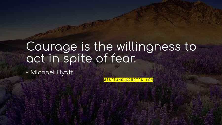 Deadly Code Movie Quotes By Michael Hyatt: Courage is the willingness to act in spite