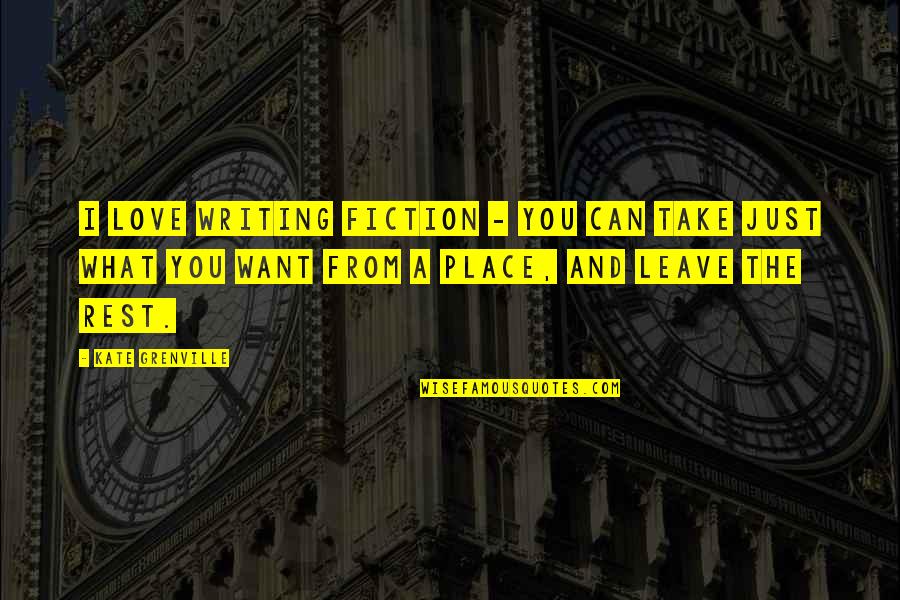 Deadly Premonition Funny Quotes By Kate Grenville: I love writing fiction - you can take