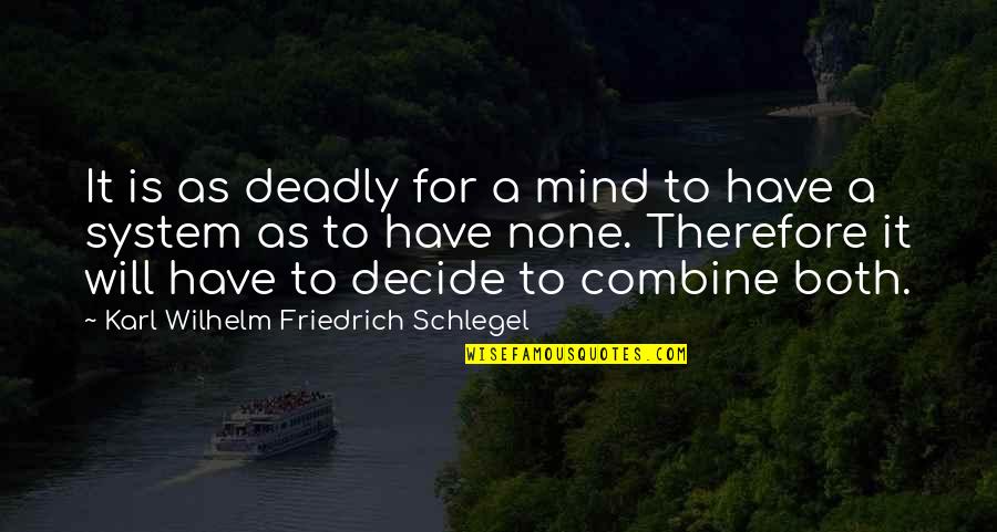 Deadly Quotes By Karl Wilhelm Friedrich Schlegel: It is as deadly for a mind to