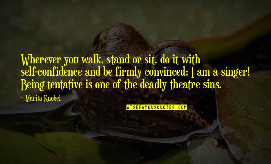 Deadly Sins Quotes By Marita Knobel: Wherever you walk, stand or sit, do it