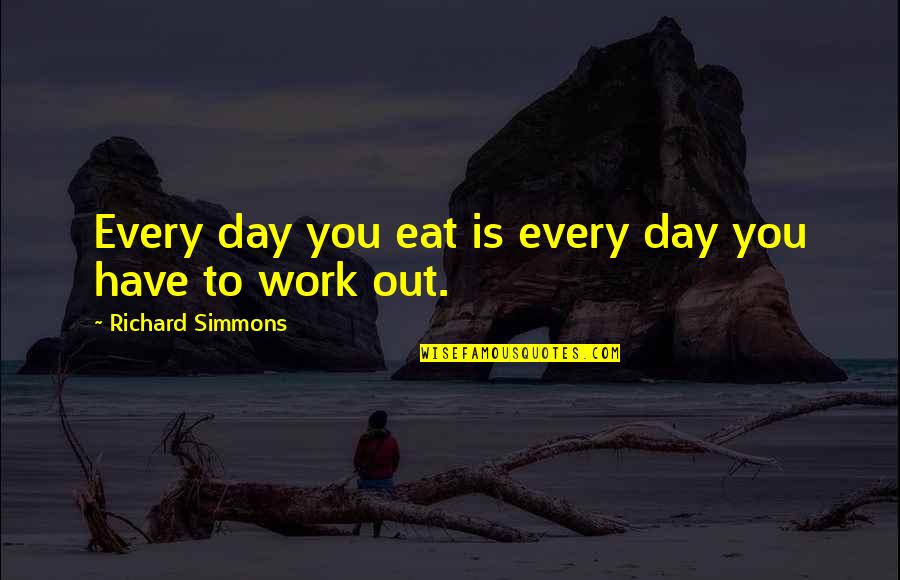 Deadly Unna Chapter Quotes By Richard Simmons: Every day you eat is every day you