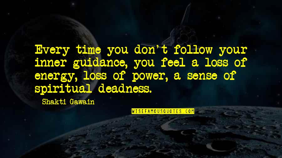 Deadness Quotes By Shakti Gawain: Every time you don't follow your inner guidance,