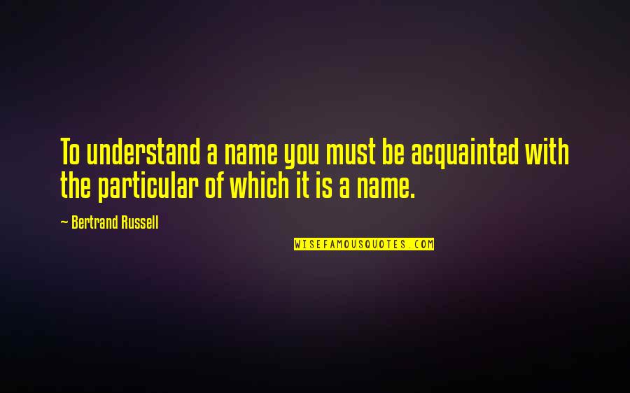 Deadpool Movie Trailer Quotes By Bertrand Russell: To understand a name you must be acquainted Deadpool Movie Trailer Quotes By Bertrand Russell: To understand a name you must be acquainted