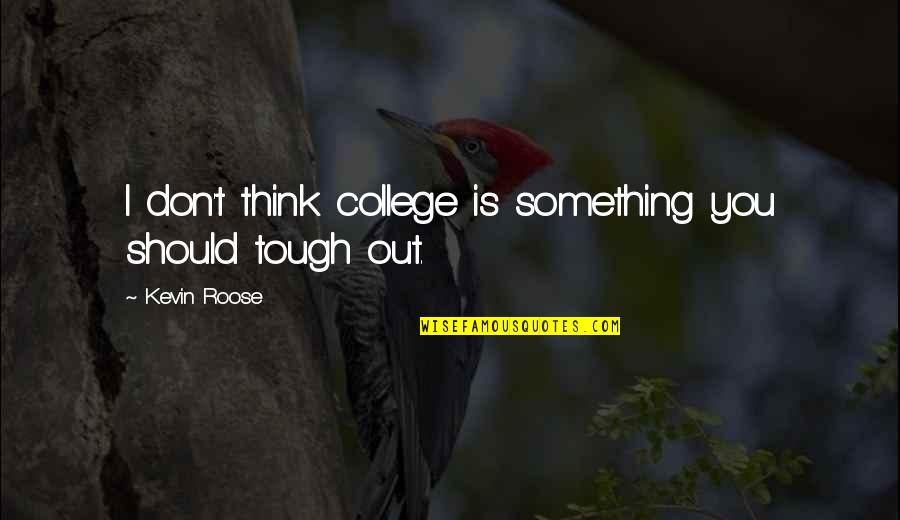 Deadpool Movie Trailer Quotes By Kevin Roose: I don't think college is something you should Deadpool Movie Trailer Quotes By Kevin Roose: I don't think college is something you should