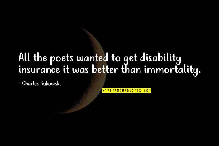 Deadpool Trailer Quotes By Charles Bukowski: All the poets wanted to get disability insurance