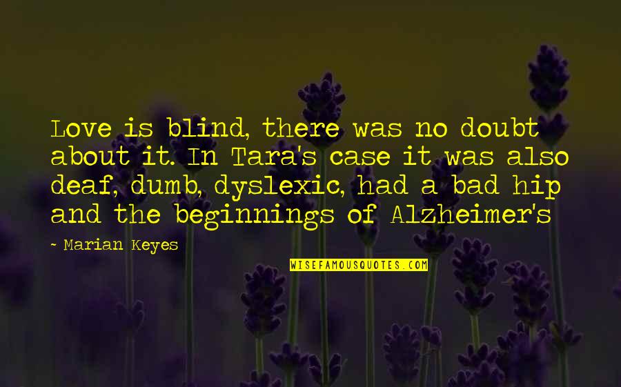 Deaf And Dumb Quotes By Marian Keyes: Love is blind, there was no doubt about