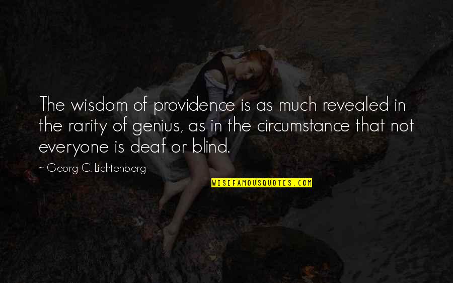 Deaf Blind Quotes By Georg C. Lichtenberg: The wisdom of providence is as much revealed