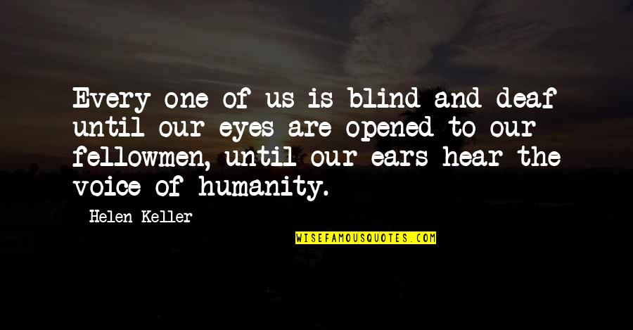 Deaf Blind Quotes By Helen Keller: Every one of us is blind and deaf