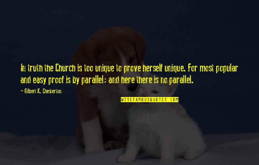 Deaf History Quotes By Gilbert K. Chesterton: In truth the Church is too unique to