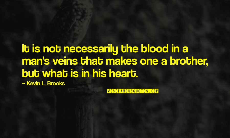 Deaf Mute Quotes By Kevin L. Brooks: It is not necessarily the blood in a Deaf Mute Quotes By Kevin L. Brooks: It is not necessarily the blood in a