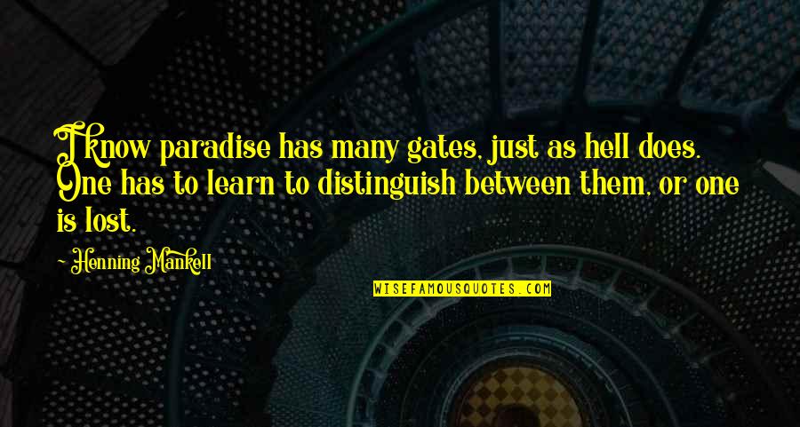 Deafblind Quotes By Henning Mankell: I know paradise has many gates, just as Deafblind Quotes By Henning Mankell: I know paradise has many gates, just as