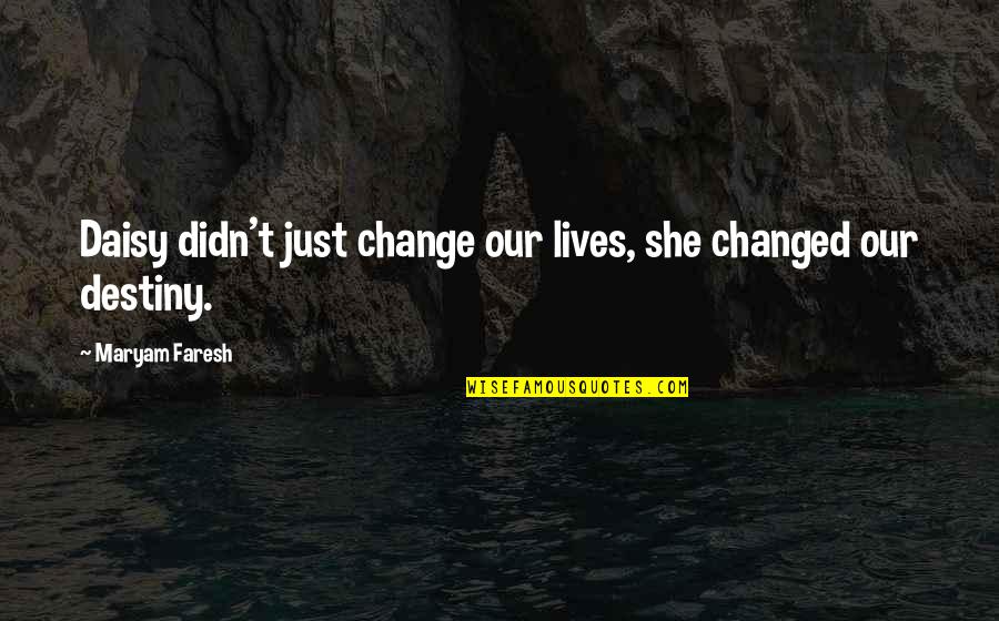 Deafblind Quotes By Maryam Faresh: Daisy didn't just change our lives, she changed Deafblind Quotes By Maryam Faresh: Daisy didn't just change our lives, she changed