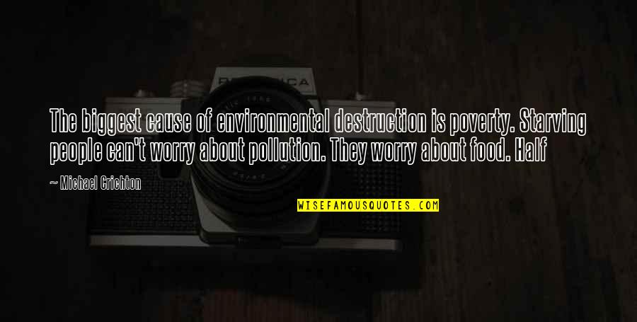 Deafened Starfinder Quotes By Michael Crichton: The biggest cause of environmental destruction is poverty.