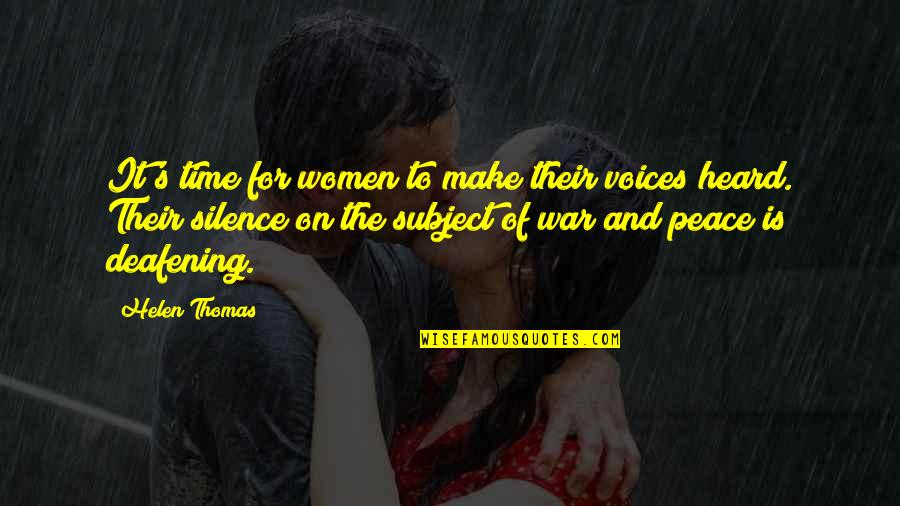 Deafening Silence Quotes By Helen Thomas: It's time for women to make their voices