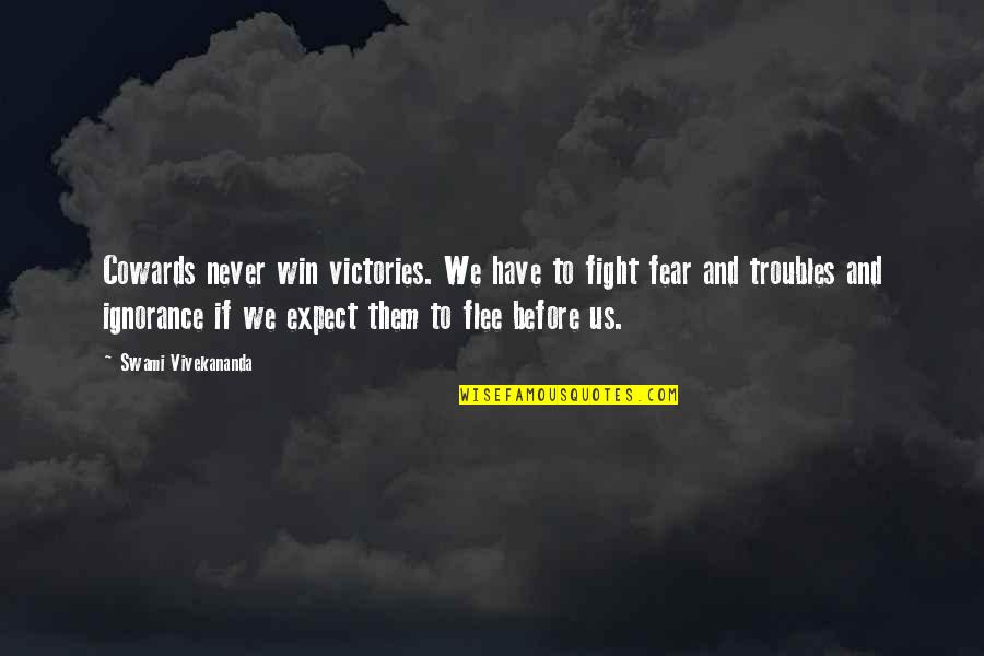 Deafness By Helen Keller Quotes By Swami Vivekananda: Cowards never win victories. We have to fight