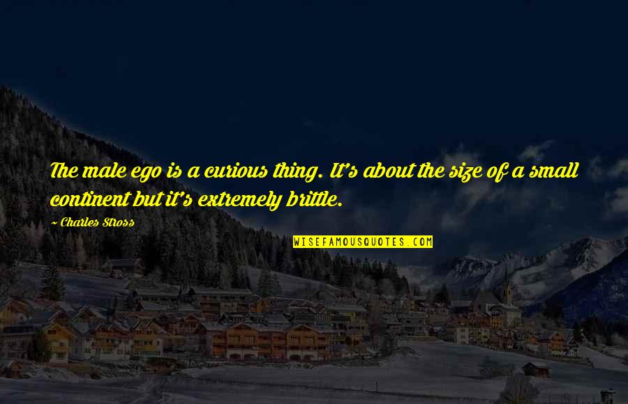 Deagle Quotes By Charles Stross: The male ego is a curious thing. It's Deagle Quotes By Charles Stross: The male ego is a curious thing. It's