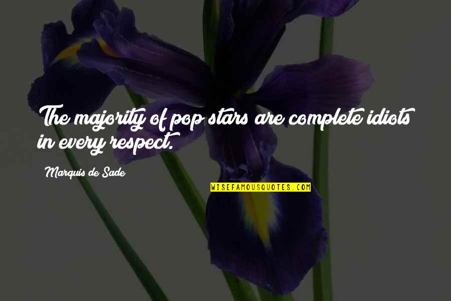 Deah Quotes By Marquis De Sade: The majority of pop stars are complete idiots