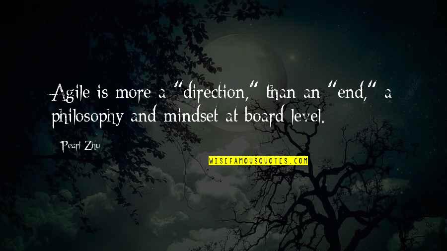 Deah Quotes By Pearl Zhu: Agile is more a "direction," than an "end,"