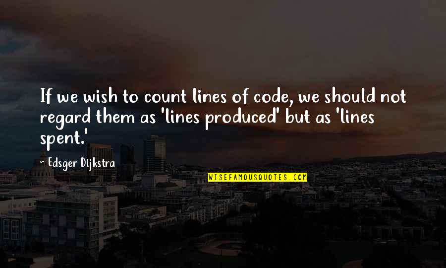 Deahl Street Quotes By Edsger Dijkstra: If we wish to count lines of code,