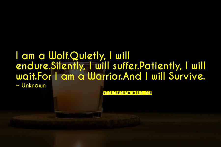 Deakins Precision Quotes By Unknown: I am a Wolf.Quietly, I will endure.Silently, I