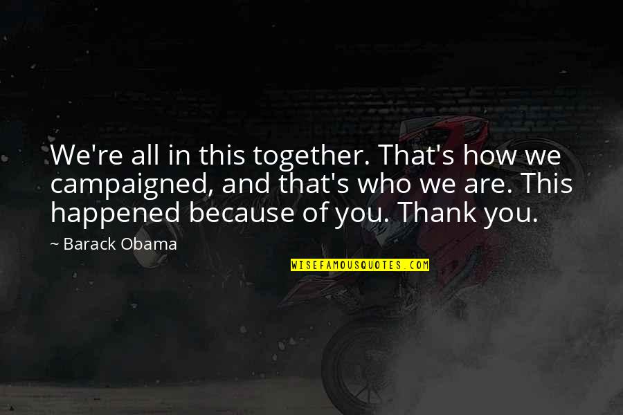 Deakins Quotes By Barack Obama: We're all in this together. That's how we