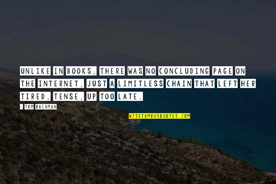 Deakins Quotes By Tom Rachman: Unlike in books, there was no concluding page Deakins Quotes By Tom Rachman: Unlike in books, there was no concluding page