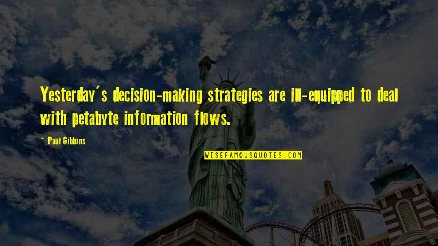 Deal Making Quotes By Paul Gibbons: Yesterday's decision-making strategies are ill-equipped to deal with Deal Making Quotes By Paul Gibbons: Yesterday's decision-making strategies are ill-equipped to deal with