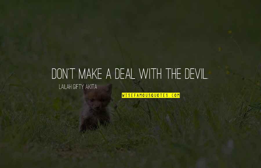 Deal With The Devil Quotes By Lailah Gifty Akita: Don't make a deal with the devil.