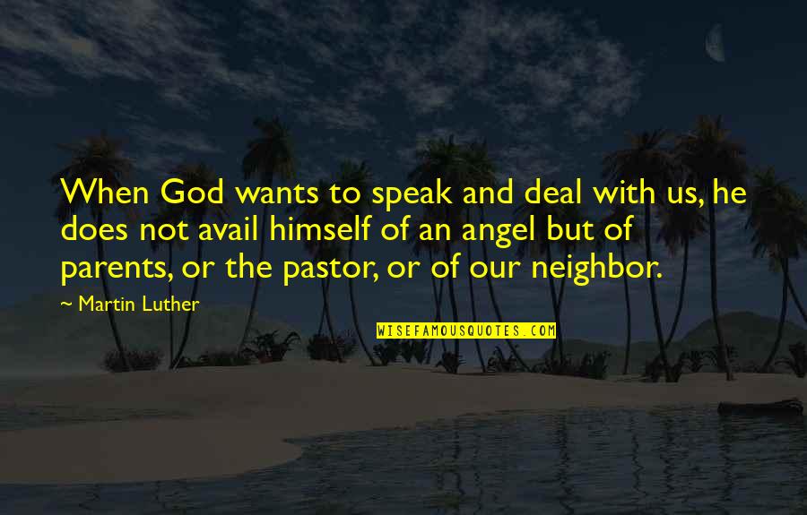 Deal With The Past Quotes By Martin Luther: When God wants to speak and deal with Deal With The Past Quotes By Martin Luther: When God wants to speak and deal with
