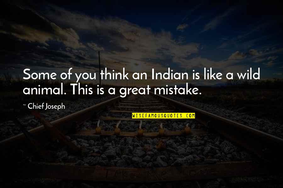 Dealership Tricks Quotes By Chief Joseph: Some of you think an Indian is like
