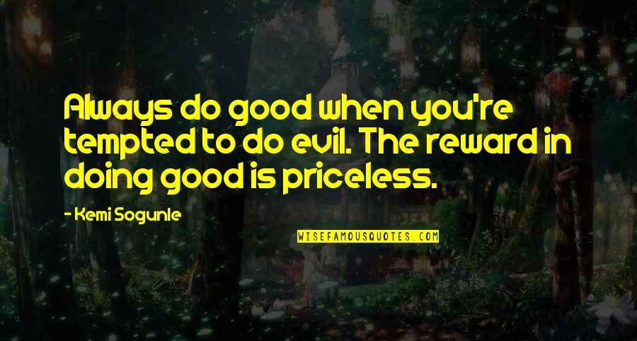 Dealine Quotes By Kemi Sogunle: Always do good when you're tempted to do