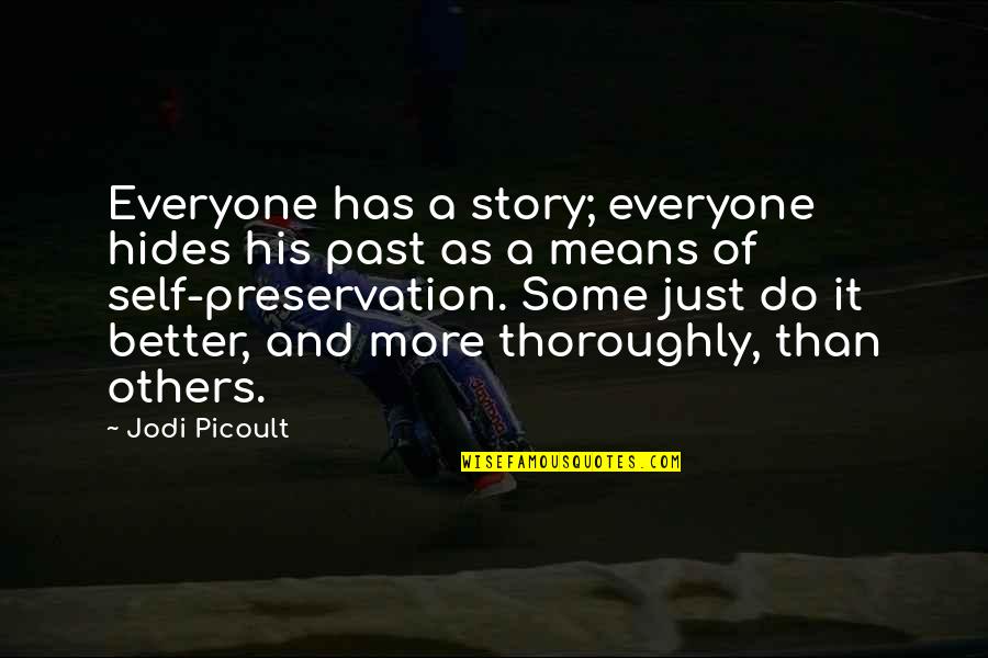 Dealing With Adversity Sports Quotes By Jodi Picoult: Everyone has a story; everyone hides his past